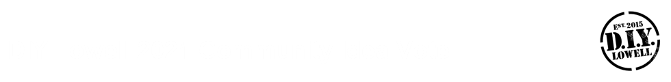 DIY Lowell 2021 Community Idea Vote